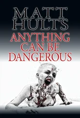 Matt Hults - Anything Can Be Dangerous