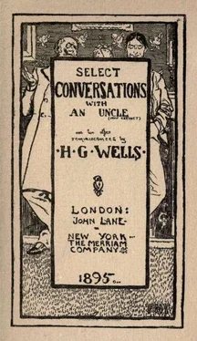 Herbert Wells Select Conversations with an Uncle (Now Extinct) / And Two Other Reminiscences обложка книги