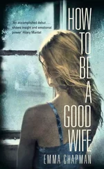 Emma Chapman - How to Be a Good Wife