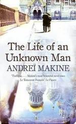 Andreï Makine - The Life of an Unknown Man
