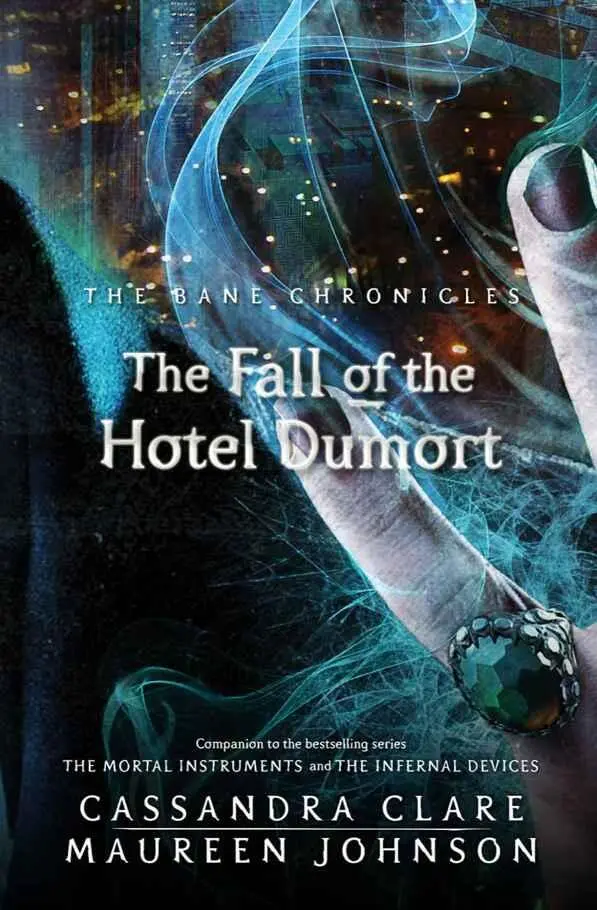 The Fall of the Hotel Dumort Cassandra Clare and Maureen Johnson JULY 1977 - фото 1