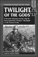 TWILIGHT OF THE GODS A SWEDISH VOLUNTEER IN THE 11TH SS PANZERGRENADIER - фото 52