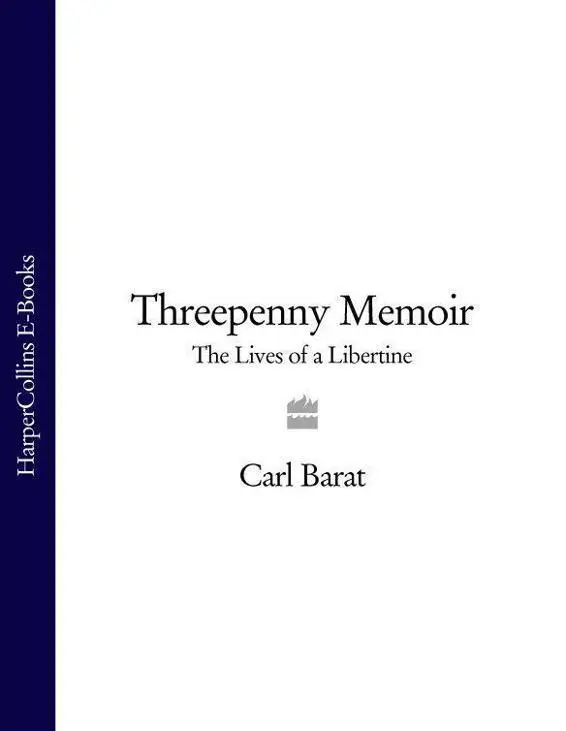Publishers 2010 CARL BARÂT Threepenny Memoir The Lives of a Libertine - фото 2