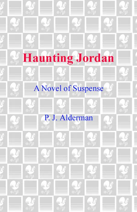Praise for P J Aldermans Haunting Jordan Lush descriptive writing is the - фото 1