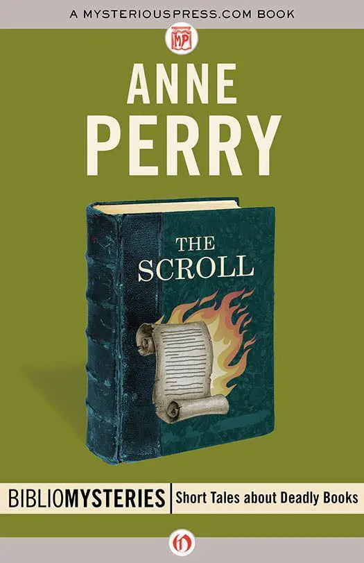 The Scroll Anne Perry A MysteriousPresscom Open Road Integrated Media Ebook T - фото 1