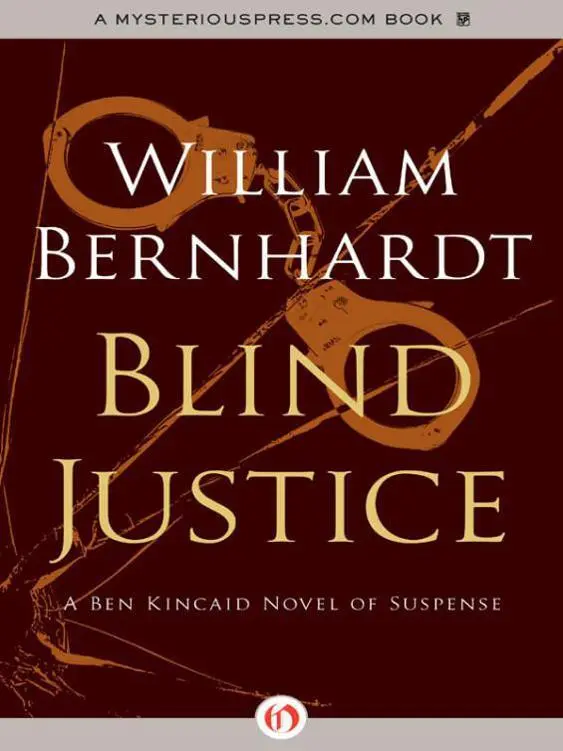 Blind Justice A Ben Kincaid Novel of Suspense Book Two William Bernhardt - фото 1