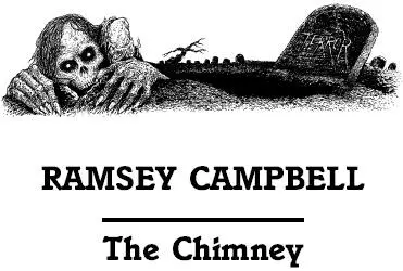 RAMSEY CAMPBELL HAS BEEN named Grand Master by the World Horror Convention and - фото 12