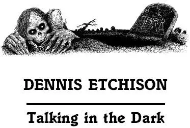 DENNIS ETCHISON IS THE winner of two World Fantasy Awards and three British - фото 8
