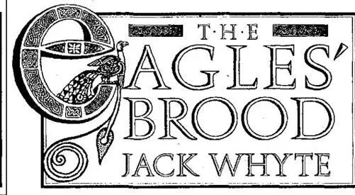 A DREAM OF EAGLES The Sky stone The Singing Sword The Eagles Brood The - фото 1