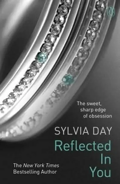 Sylvia Day Reflected In You The second book in the Crossfire series 2012 - фото 1