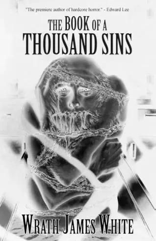 The Book of a Thousand Sins Wrath James White Welcome to a world of Zombie - фото 8
