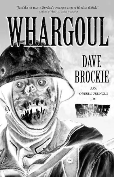 Whargoul Dave Brockie It is a beast born in bullets and shrapnel feeding - фото 15
