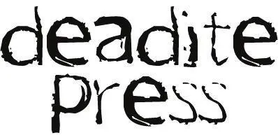 DEADITE PRESS 205 NE BRYANT PORTLAND OR 97211 wwwDEADITEPRESScom AN - фото 20