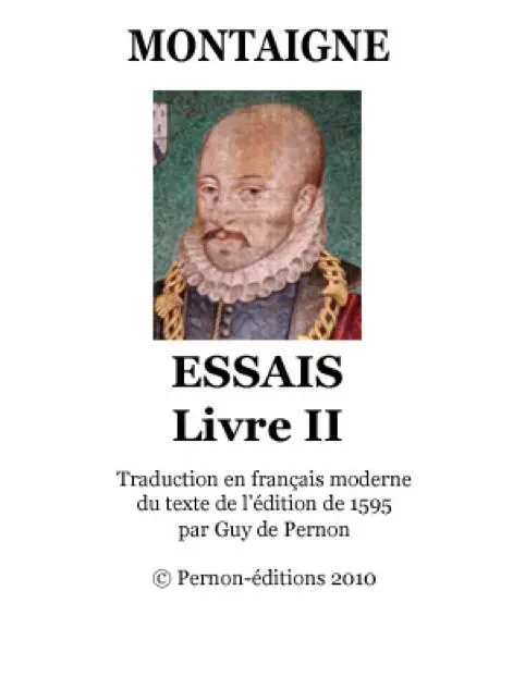 Sur cette traduction Les éditions des Essais de Montaigne ne manquent pas - фото 1