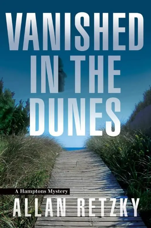 Vanished in the Dunes A Hamptons Mystery Allan Retzky For Susan - фото 1