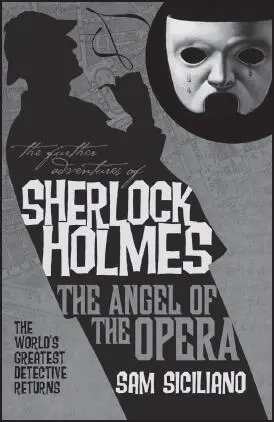 THE FURTHER ADVENTURES OF SHERLOCK HOLMES THE ANGEL OF THE OPERA Sam - фото 36