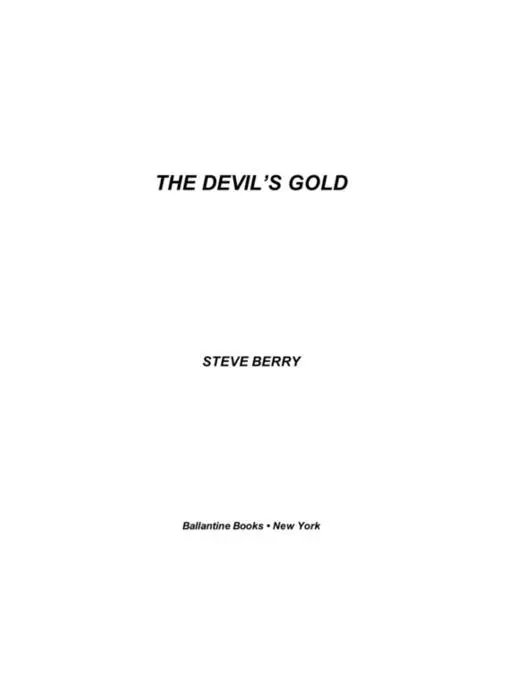 The Devils Gold is a work of fiction Names places and incidents either are - фото 1