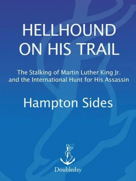 Hellhound on His Trail The Stalking of Martin Luther King Jr And the International Hunt for His Assassin - фото 224