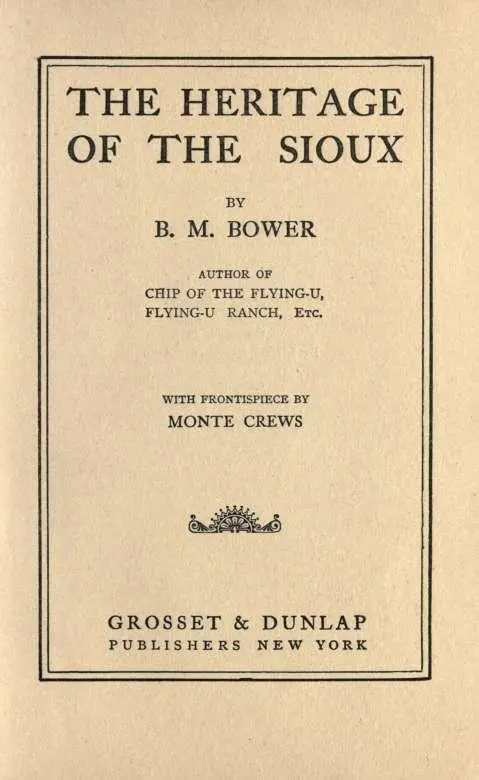 THE HERITAGE OF THE SIOUX CHAPTEK I WHEN GEEEN GKASS COMES OLD Applehead - фото 4