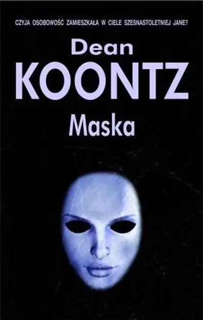 Dean R Koontz Maska Tytuł oryginalny The Mask Przełożyła Hanna Milewska - фото 1