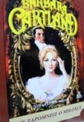 Barbara Cartland - Nie Zapomnisz O Miłości