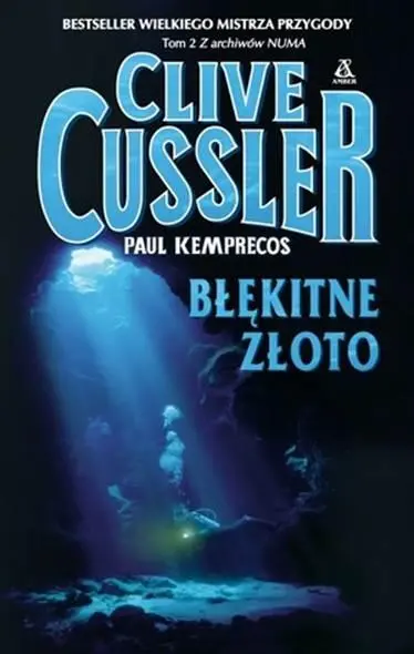 Clive Cussler Paul Kemprecos Błękitne Złoto Blue Gold Przełożył Andrzej - фото 1