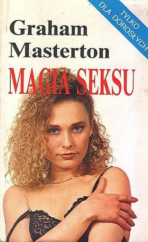 Graham Masterton Magia Seksu czyli Co Zrobić By Twój Mężczyzna Był Wspaniały W - фото 1