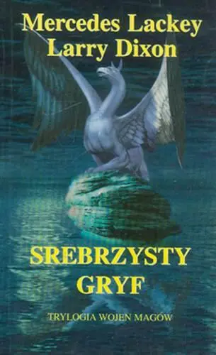 Mercedes Lackey Larry Dixon Srebrzysty Gryf Trylogia Wojny Magów 3 Tłumaczyła - фото 1