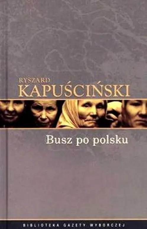 Ryszard Kapuściński Busz po polsku Wymarsz piątej kolumny Same powiedziały - фото 1