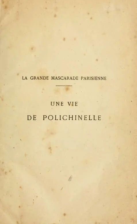 PREMIÈRE PARTIE UNE VIE DE POLICHINELLE I L - фото 1