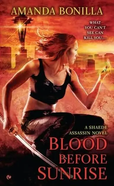 Amanda Bonilla Blood Before Sunrise The second book in the Shaede Assassin - фото 1