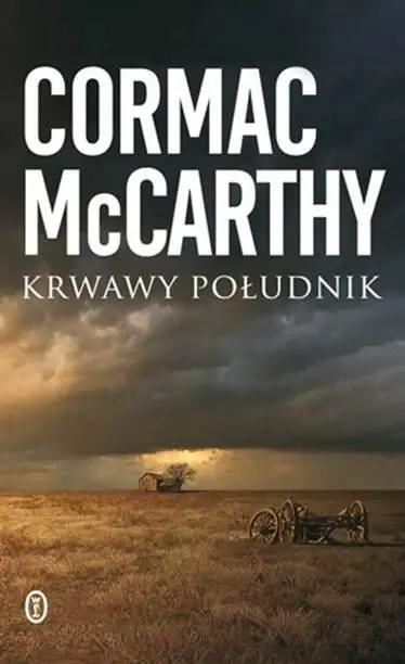 Cormac McCarthy Krwawy Południk albo Wieczorna Łuna Na Zachodzie Przełożył - фото 1