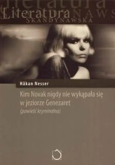 Håkan Nesser Kim Novak nigdy nie wykąpała się w jeziorze Genezaret powieść - фото 1