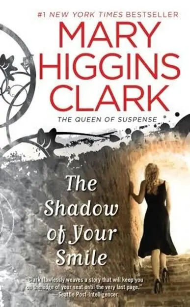 Mary Higgins Clark The Shadow of Your Smile Copyright 2010 by Mary Higgins - фото 1