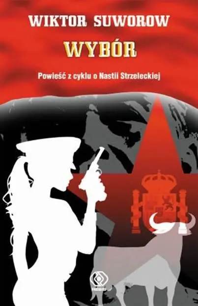 Wiktor Suworow Wybór Tytuł oryginalny Выбор Tłumaczył Andrzej Mietkowski - фото 1