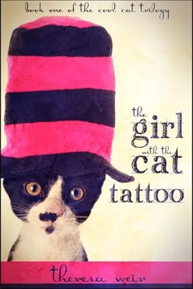 Theresa Weir The Girl with the Cat Tattoo Copyright 2012 Theresa Weir - фото 1