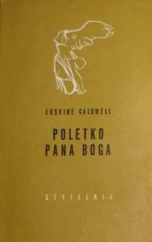 Erskine Caldwell Poletko Pana Boga Tytuł oryginalny Gods Little Acre - фото 1