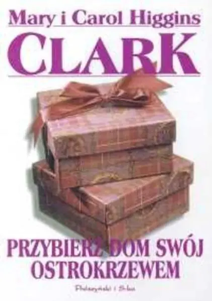 Mary Higgins Clark Carol Higgins Clark Przybierz Swój Dom Ostrokrzewem Deck - фото 1