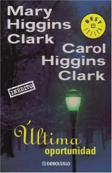 Mary Higgins Clark Carol Higins Clark Última Oportunidad No hay nada peor que - фото 1