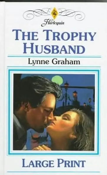 Lynne Graham The Trophy Husband A book in the Nine to Five series 1996 - фото 1