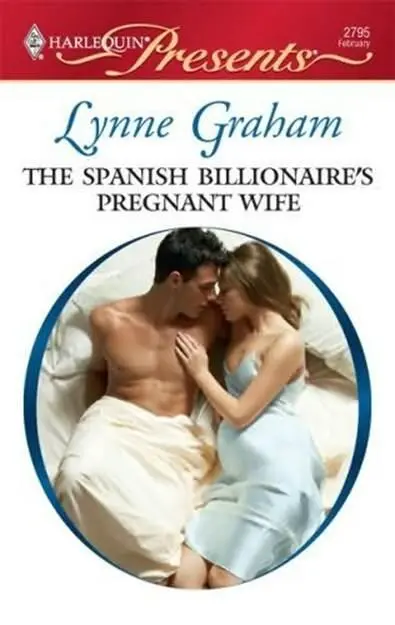 Lynne Graham The Spanish Billionaires Pregnant Wife The third book in the - фото 1