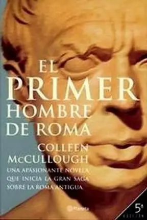 Colleen McCullough El Primer Hombre De Roma Traducción Francisco Martín - фото 1
