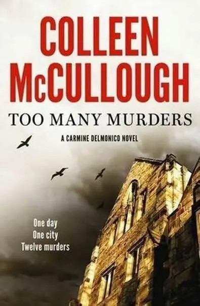 Colleen McCullough Too Many Murders The second book in the Carmine Delmonico - фото 1