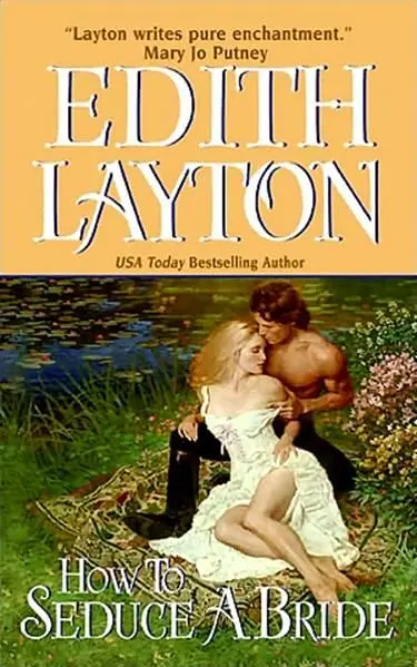 Edith Layton How to Seduce a Bride The fourth book in the Botany Bay series - фото 1