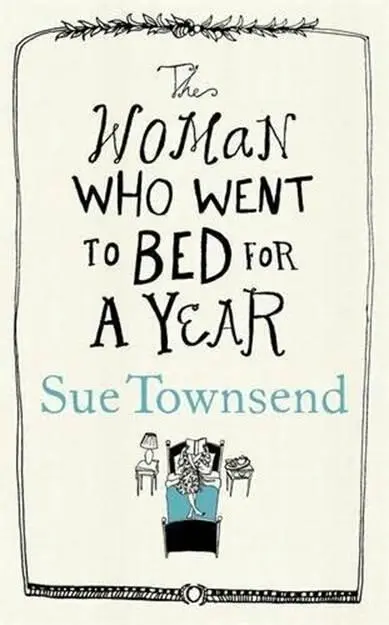 Sue Townsend The Woman who Went to Bed for a Year 2012 To my mother Grace - фото 1