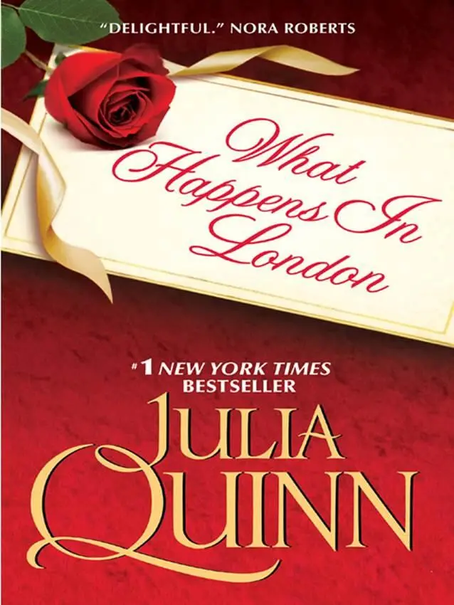 Julia Quinn What Happens in London The second book in the Bevelstoke series - фото 1