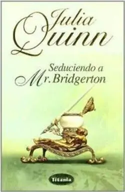 Julia Quinn Seduciendo A Mister Bridgerton Abril está casi sobre nosotros y - фото 1