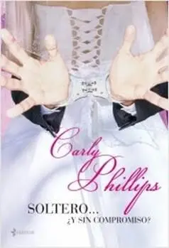 Carly Phillips Soltero y sin compromiso Hermanos Chandler Nº 1 Título - фото 1