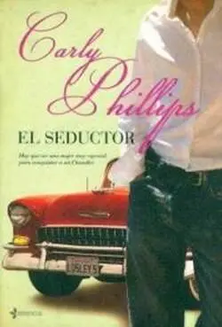 Carly Phillips El Seductor Hermanos Chandler 02 Título original The Playboy - фото 1