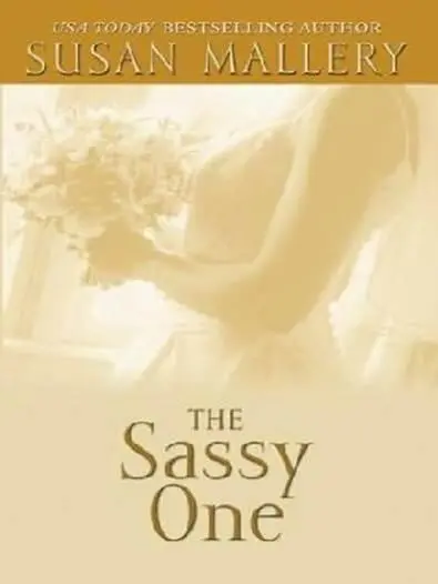 Susan Mallery The Sassy One The second book in the Marcelli Sisters of - фото 1